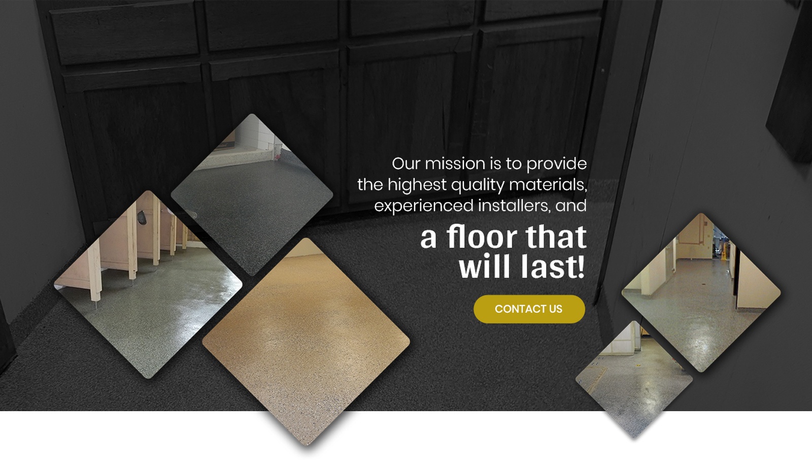 Our Mission is to Provide the Highest Quality Materials, experienced installers, and a Floor that will last.